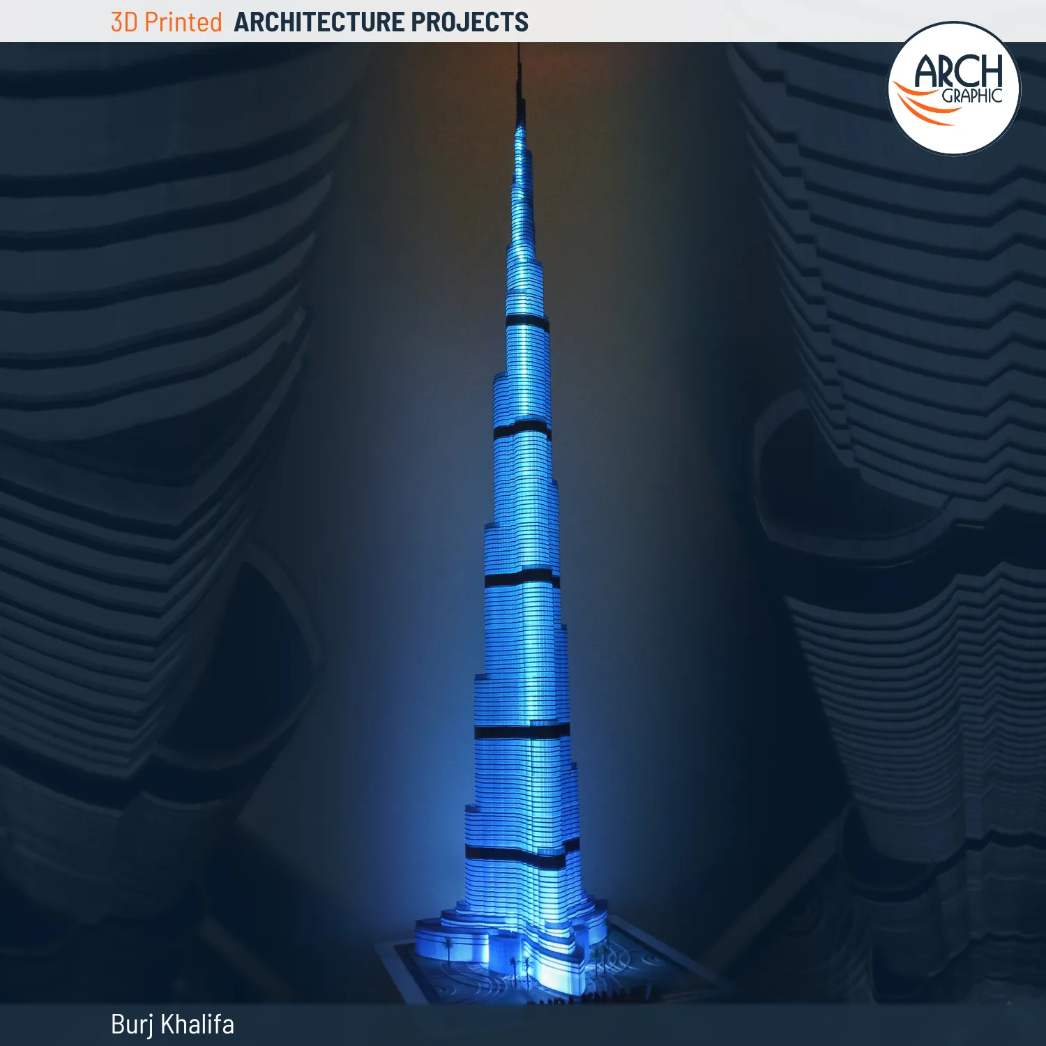 Tallest 3D Print Burj Khalifa in UAE from Arch Graphic 3D Print Company in UAE